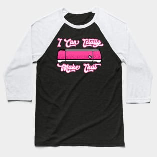 I can Totally Make That Hot Pink on Black Baseball T-Shirt